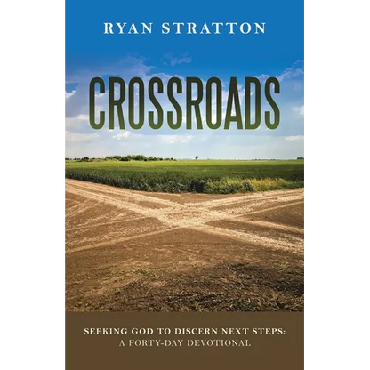 Crossroads: Seeking God to Discern Next Steps: a Forty-Day Devotional - Paperback