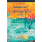Subaltern Historiography: A Reader - Paperback