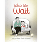 While We Wait - Hardcover