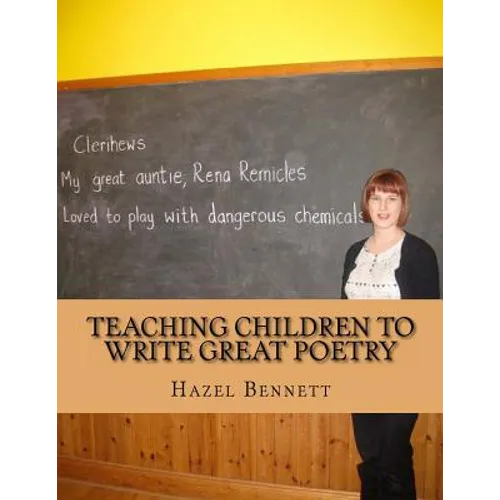 Teaching Children to Write Great Poetry: A practical guide for getting kids' creative juices flowing - Paperback