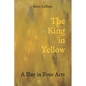 The King in Yellow: A Play in Four Acts - Paperback