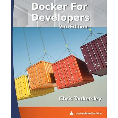 Docker for Developers, 2nd Edition: php[architect] print edition - Paperback