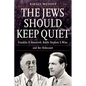The Jews Should Keep Quiet: Franklin D. Roosevelt, Rabbi Stephen S. Wise, and the Holocaust - Hardcover