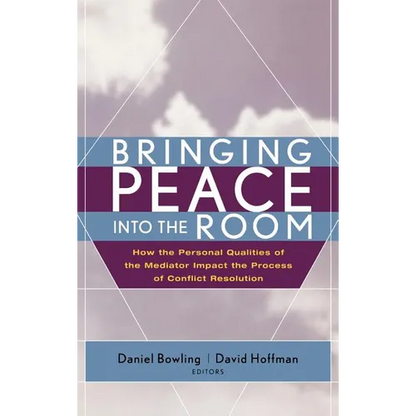 Bringing Peace Into the Room: How the Personal Qualities of the Mediator Impact the Process of Conflict Resolution - Hardcover