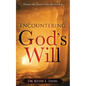 Encountering God's Will: Discover the Creator's Plan for Your Life - Paperback