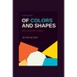 A Collection of Colours and Shapes: Colour Composition in Shapes - Paperback