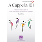 A Cappella 101: A Beginner's Guide to Contemporary A Cappella Singing by Rob Dietz - Paperback