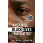 When Will Black Lives Truly Matter? - Paperback