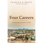 Four Careers: Autobiography of Charles H. Kraft - Paperback
