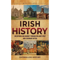 Irish History: An Enthralling Journey Through Ireland's Past and Legendary Myths - Hardcover