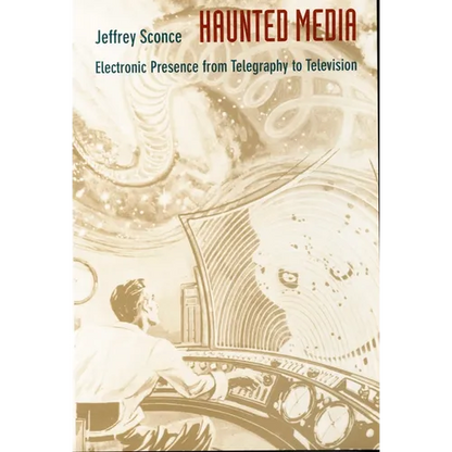 Haunted Media: Electronic Presence from Telegraphy to Television - Paperback