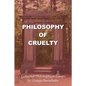 Philosophy of Cruelty: Collected Philosophical Essays - Paperback