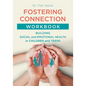 Fostering Connection Workbook: Building Social and Emotional Health in Children and Teens - Paperback