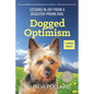 Dogged Optimism (Large Print): Lessons in Joy from a Disaster-Prone Dog - Paperback