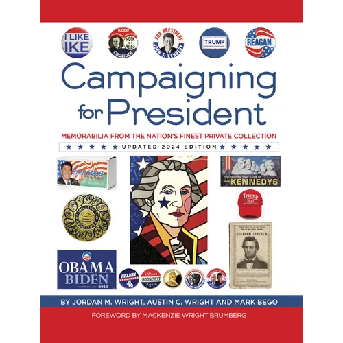 Campaigning for President: Memorabilia from the Nation's Finest Private Collection - Hardcover
