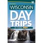 Wisconsin Day Trips by Theme - Hardcover