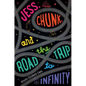 Jess, Chunk, and the Road Trip to Infinity - Hardcover