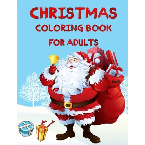 Christmas Coloring Book For Adults: Christmas Adult Coloring Book An Adult Coloring Book with Fun, Easy, and Relaxing Designs Featuring Festive and Be - Paperback