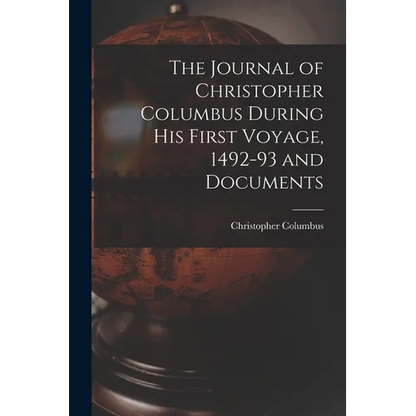 The Journal of Christopher Columbus During his First Voyage, 1492-93 and Documents - Paperback