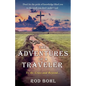 The Adventures of a Traveler: To the Cross and Beyond... - Paperback