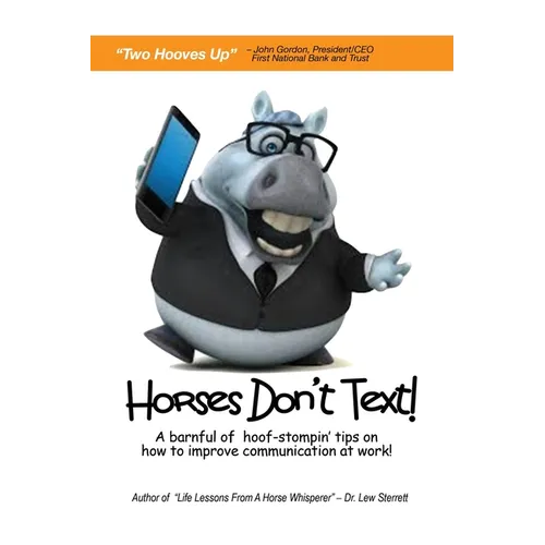 Horses Don't Text: A Barnful of Hoof-Stompin' Tips on How to Improve Communication at Work! - Paperback