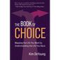 The Book of Choice: Mapping the Life You Want by Understanding the Life You Have - Paperback