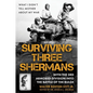 Surviving Three Shermans: With the 3rd Armored Division Into the Battle of the Bulge: What I Didn't Tell Mother about My War - Hardcover