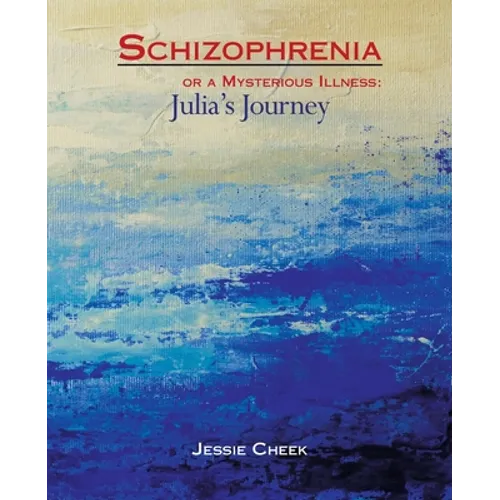 Schizophrenia or a Mysterious Illness: Julia's Journey - Paperback