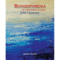 Schizophrenia or a Mysterious Illness: Julia's Journey - Paperback