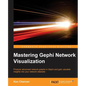 Mastering Gephi Network Visualization: Produce advanced network graphs in Gephi and gain valuable insights into your network datasets - Paperback