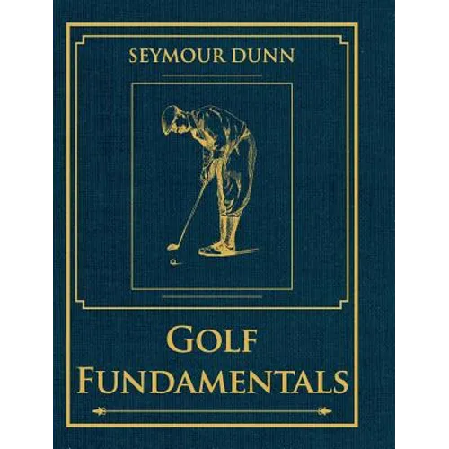 Golf Fundamentals: Orthodoxy of Style - Hardcover