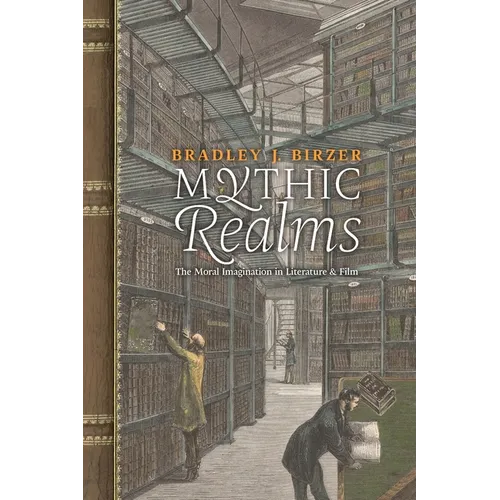Mythic Realms: The Moral Imagination in Literature and Film - Paperback