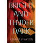 Bright and Tender Dark - Hardcover