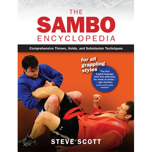 The Sambo Encyclopedia: Comprehensive Throws, Holds, and Submission Techniques for All Grappling Styles - Hardcover