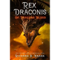 Rex Draconis: Of Dragon's Blood - Paperback
