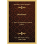 Blackbird: A Story Of Mackinac Island (1907) - Paperback