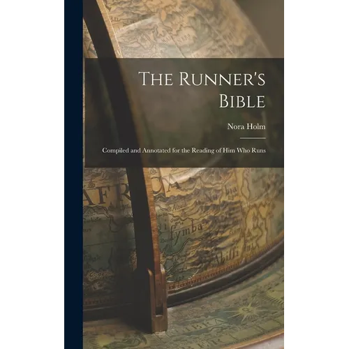 The Runner's Bible: Compiled and Annotated for the Reading of him who Runs - Hardcover