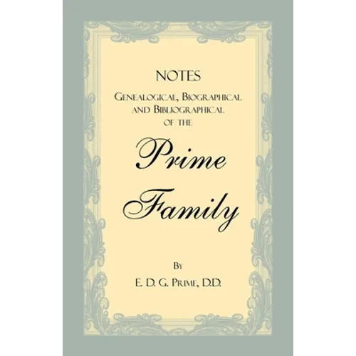 Notes Genealogical, Biographical and Bibliographical of the Prime Family - Paperback