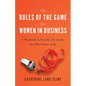 The Rules of the Game for Women in Business: A Playbook to Become the Leader You Were Born to Be - Paperback