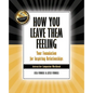 How You Leave Them Feeling: Your Foundation for Inspiring Relationships Interactive Companion Workbook: Your Foundation for Inspiring Relationship - Paperback