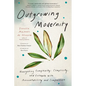 Outgrowing Modernity: Navigating Complexity, Complicity, and Collapse with Accountability and Compassion - Paperback
