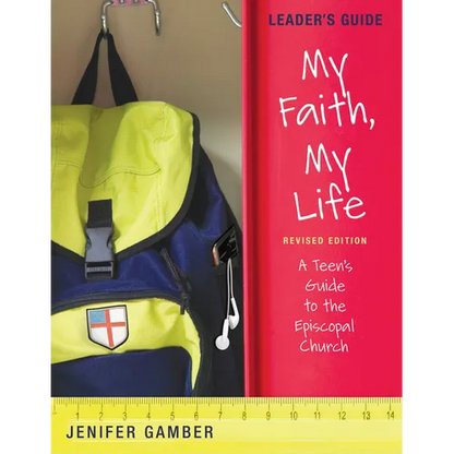 My Faith, My Life, Leader's Guide Revised Edition: A Teen's Guide to the Episcopal Church - Paperback