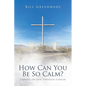 How Can You Be So Calm?: Leaning on God Through Cancer - Paperback