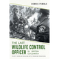 The Last Wildlife Control Officer in British Columbia: Thirty Years of Dealing with Problem Predators - Hardcover