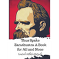 Thus Spake Zarathustra A Book for All and None - Paperback
