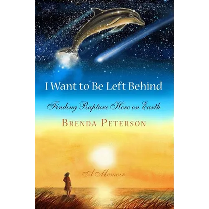 I Want to Be Left Behind: Finding Rapture Here on Earth - Paperback