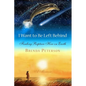 I Want to Be Left Behind: Finding Rapture Here on Earth - Paperback
