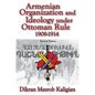Armenian Organization and Ideology Under Ottoman Rule: 1908-1914 - Paperback