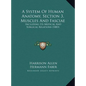 A System Of Human Anatomy, Section 3, Muscles And Fasciae: Including Its Medical And Surgical Relations (1883) - Hardcover