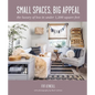Small Spaces, Big Appeal: The Luxury of Less in Under 1,200 Square Feet - Hardcover